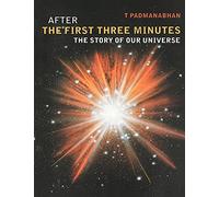 After the First Three Minutes: The Story of Our Universe
