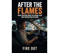 AFTER THE FLAMES: What Happens When the Sirens Stop and Firefighters Go Home