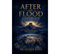 After the Flood: A Comprehensive Model of Post-Babel Biogeography and Human Dispersion
