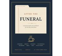 After the Funeral: A Practical Guide and Workbook for the Days That Follow