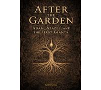 After the Garden: Adam, Azazel, And The First Giants