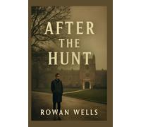 AFTER THE HUNT: After the Hunt: Unraveling Truth, Justice, and Reputations"