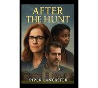 After the Hunt: Alma Imhoff's Struggle: A Professor's Battle with Allegations, Trauma, and Moral Dilemmas in a Thrilling Tale of Power and Consent