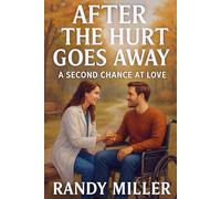 AFTER THE HURT GOES AWAY: A Second Chance at Love