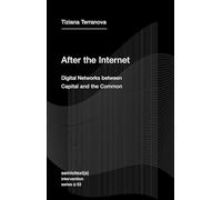 After the Internet: Digital Networks between Capital and the Common: 33
