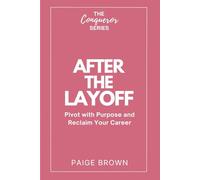 After the Layoff: Pivot with Purpose and Reclaim Your Career