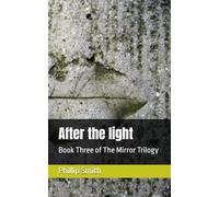 After the light: Book Three of The Mirror Trilogy