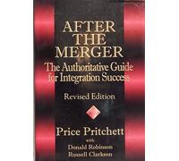 After the Merger: The Authoritative Guide for Integration Success, Revised Edition