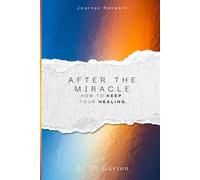 After the Miracle: How to Keep Your Healing