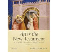 After the New Testament: 100-300 C.E.: A Reader in Early Christianity