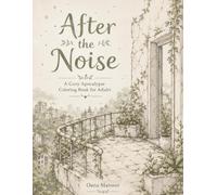 After the Noise: A Cozy Apocalypse Coloring Book for Adults