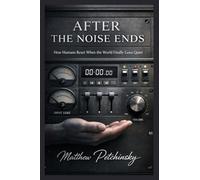 After the Noise Ends: How Humans Reset When the World Finally Goes Quiet