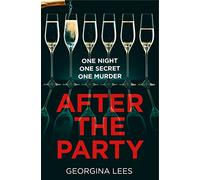 After The Party [Not-Ca]: An unputdownable new suspense thriller of secrets and obsession from the author of The Girl Upstairs