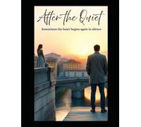 After The Quiet: "In the quiet, broken hearts find a way to heal"