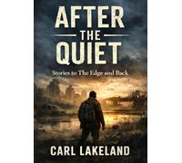 After the Quiet: Stories to the Edge and Back