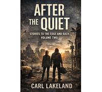 After the Quiet: Stories to the Edge and Back Volume Two