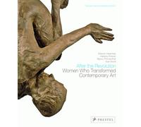 After the Revolution: Women Who Transformed Contemporary Art