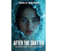 After the Shatter: The Woman I Became When Love Fell Apart