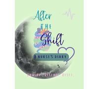 After the Shift: A Nurse's Diary