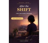 After the Shift: A Self-Care Journal for Nurses, Guided Prompts, Gratitude & Reflection to Decompress, Beat Burnout & Take Care of You | A Thoughtful Nurse Appreciation Gift |