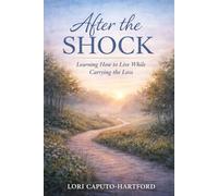 After the Shock: Living, Functioning, and Redefining Yourself After the Crisis Phase