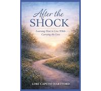 After the Shock: Living, Functioning, and Redefining Yourself After the Crisis Phase
