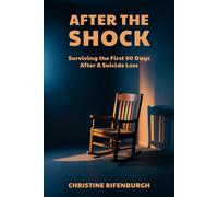 After The Shock:: Surviving the First 90 Days After a Suicide Loss