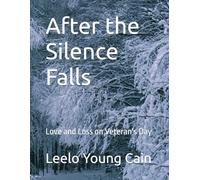 After the Silence Falls: Love and Loss on Veteran's Day