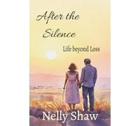 After the Silence: Life after Loss