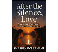 After the Silence, Love: A story that ends twice - once in truth, once in hope