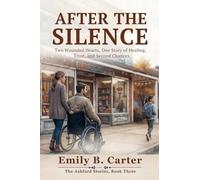 After The Silence: Two Wounded Hearts, One Story of Healing, Trust, and Second Chances.: 3