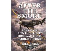 After the Smoke: Tony Gaze and the Flight from War to the World Beyond