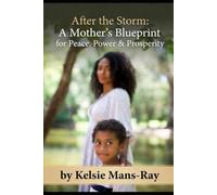 After the Storm: A Mother's Blueprint for Peace, Power and Prosperity