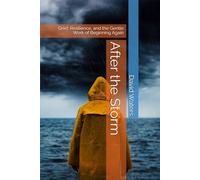 After the Storm: Grief, Resilience, and the Gentle Work of Beginning Again