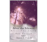 After the Storm Has Passed: After the Silence: From Silence to Breakthrough, Volume II