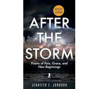 After The Storm, Revised Edition: Poems of Pain, Grace, and New Beginnings