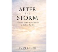 After The Storm: Scenarios for US-Iran relations in the post war era.