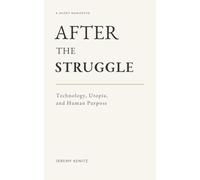 After the Struggle: Technology, Utopia, and Human Purpose