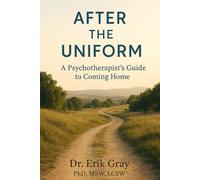 After the Uniform: A Psychotherapist’s Guide to Coming Home