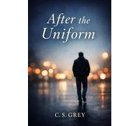 After the Uniform: The Life of Charlie Sage Grey