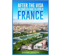After the Visa: Your Complete Guide to Living in France