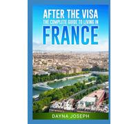 After the Visa: Your Complete Guide to Living in France