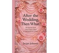 AFTER THE WEDDING, THEN WHAT?: "ONCE UPON A TIME" TO "TILL DEATH DO US PART"