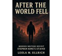 After the World Fell: Modern Writers Revisit Stephen King's Stand