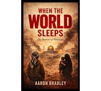AFTER THE WORLD SLEEPS: The Horrors of Palestine
