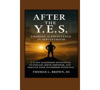 After the Y.E.S.: Yielding to Excellence in Servanthood
