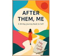 After Them, Me.: A Guided Journal for Emotional Healing, Self-Love & Wholeness