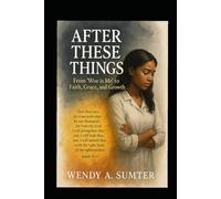After These Things: From ‘Woe is Me’ to Faith, Grace, and Growth