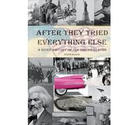 After They Tried Everything Else: A Brief History of the United States