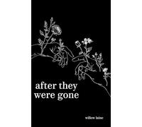 after they were gone: a poetry collection for the grieving heart